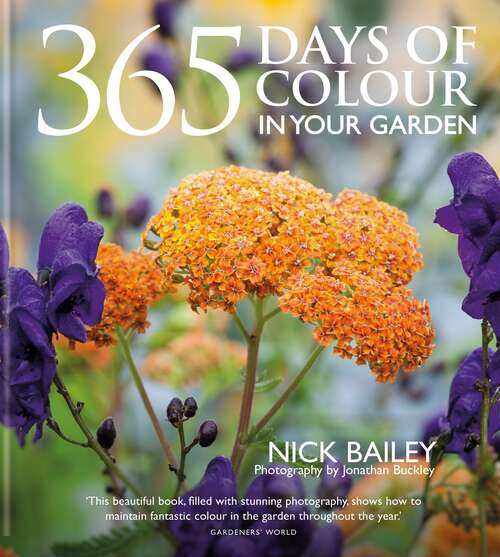 Book cover of 365 Days of Colour In Your Garden