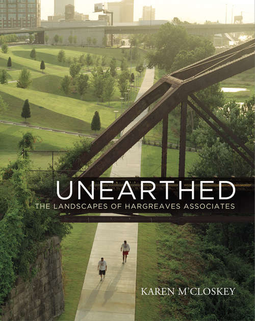 Book cover of Unearthed: The Landscapes of Hargreaves Associates (Penn Studies in Landscape Architecture)