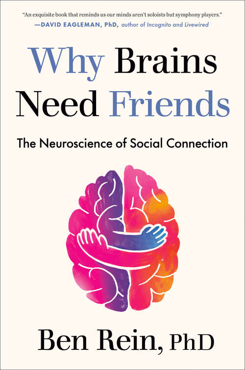Book cover of Why Brains Need Friends: The Neuroscience of Social Connection
