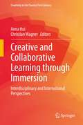 Creative and Collaborative Learning through Immersion: Interdisciplinary and International Perspectives (Creativity in the Twenty First Century)