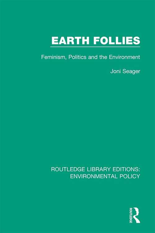 Book cover of Earth Follies: Feminism, Politics and the Environment (Routledge Library Editions: Environmental Policy #11)