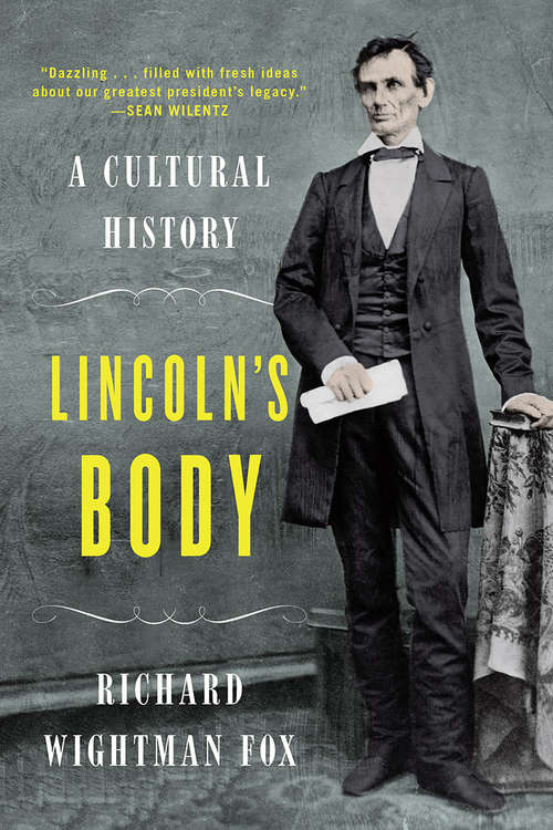 Book cover of Lincoln's Body: A Cultural History