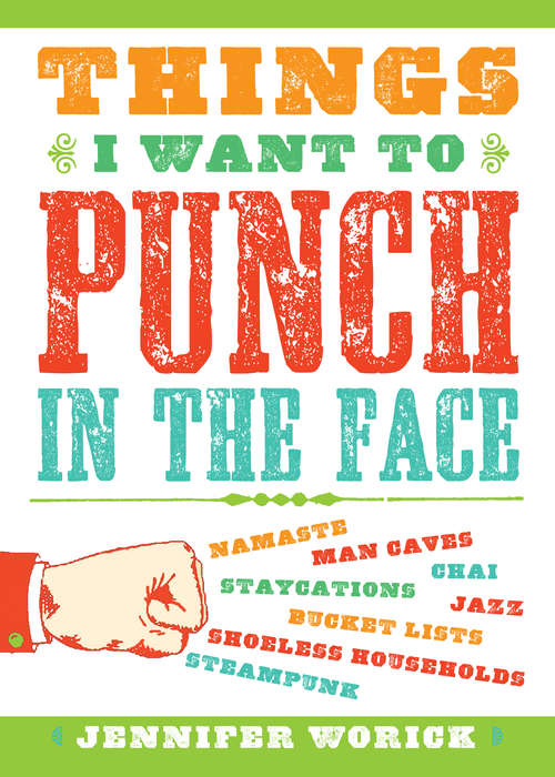 Book cover of Things I Want to Punch in the Face