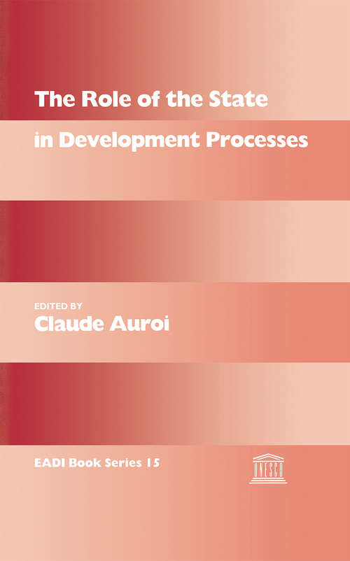 The Role of the State in Development Processes (Routledge Research EADI Studies in Development #Vol. 15)