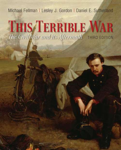 This Terrible War: The Civil War and Its Aftermath