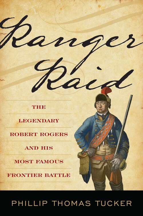Book cover of Ranger Raid: The Legendary Robert Rogers and His Most Famous Frontier Battle