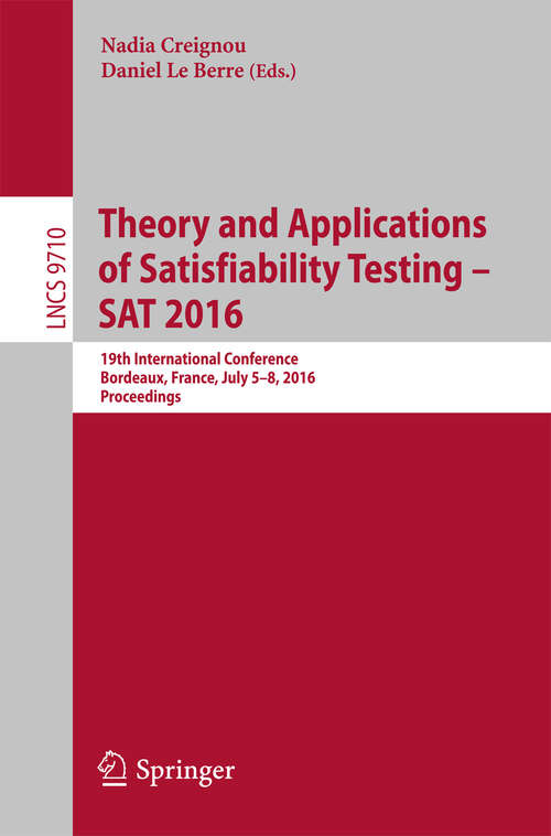 Theory and Applications of Satisfiability Testing - SAT 2016