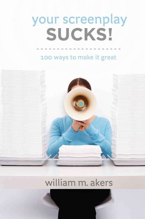 Book cover of Your Screenplay Sucks!: 100 Ways To Make It Great