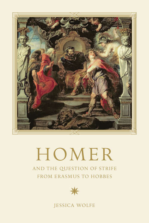 Homer and the Question of Strife from Erasmus to Hobbes