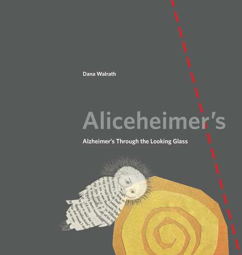 Aliceheimer’s: Alzheimer’s Through the Looking Glass (Graphic Medicine #5)