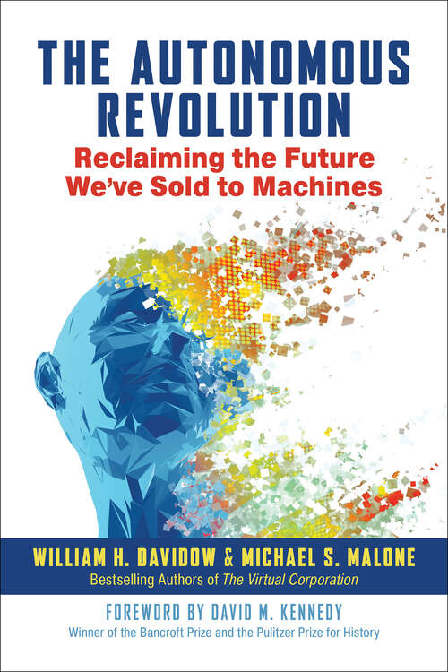 The Autonomous Revolution: Reclaiming the Future We’ve Sold to Machines
 