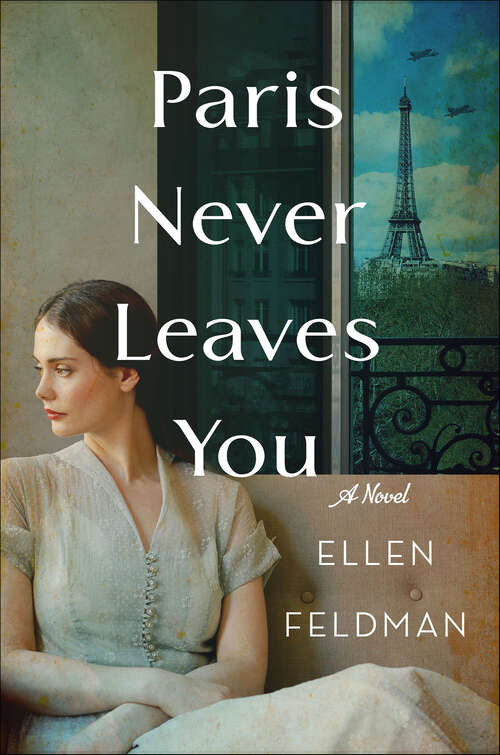 Book cover of Paris Never Leaves You: A Novel