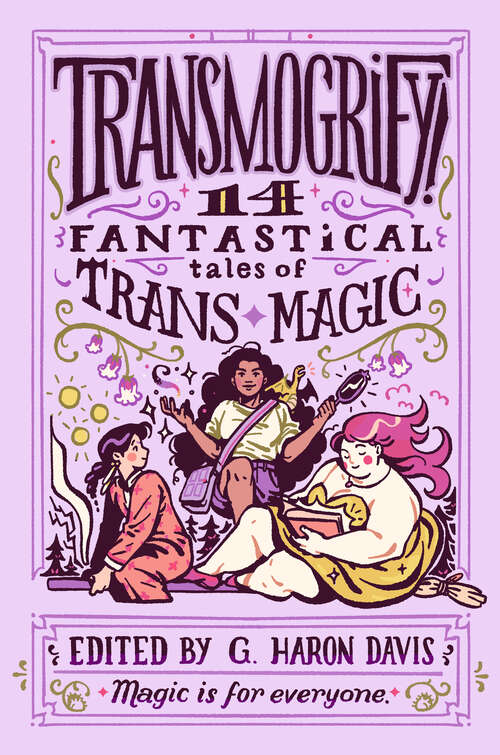 Book cover of Transmogrify!: 14 Fantastical Tales of Trans Magic