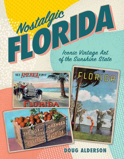 Book cover of Nostalgic Florida: Iconic Vintage Art of the Sunshine State