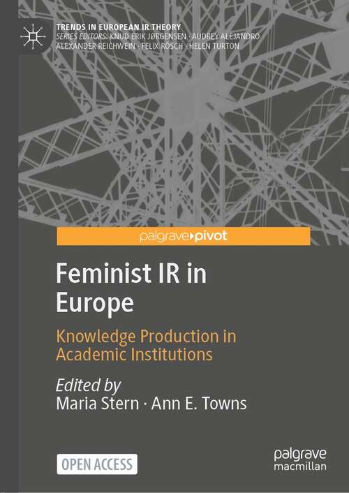 Book cover of Feminist IR in Europe: Knowledge Production in Academic Institutions (1st ed. 2022) (Trends in European IR Theory)
