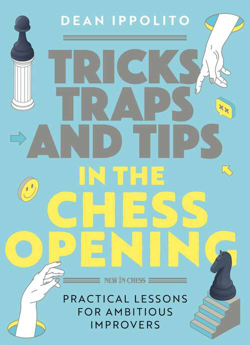 Book cover of Tricks, Tactics, and Tips in the Chess Opening: Practical Lessons for Ambitious Improvers