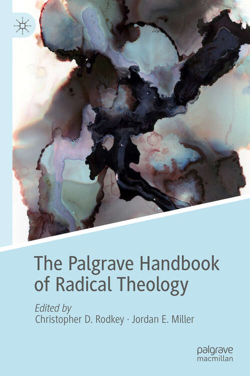 Book cover of The Palgrave Handbook of Radical Theology (1st ed. 2018) (Radical Theologies and Philosophies)