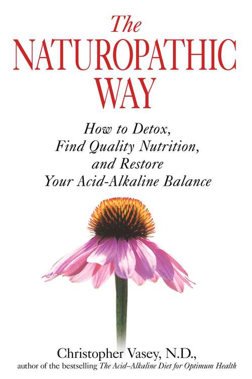 Book cover of The Naturopathic Way: How to Detox, Find Quality Nutrition, and Restore Your Acid-Alkaline Balance