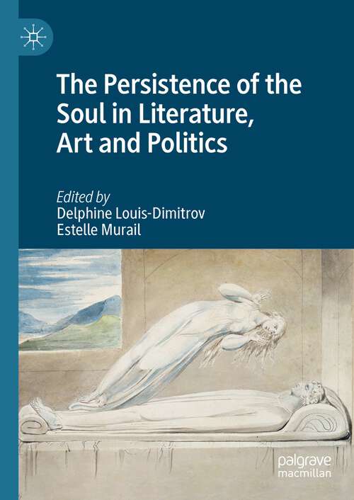 Book cover of The Persistence of the Soul in Literature, Art and Politics (1st ed. 2024)