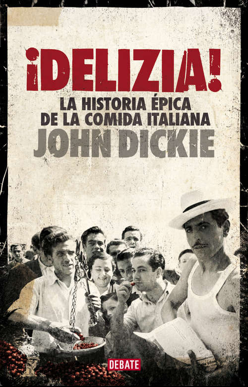 Book cover of ¡Delizia!: La historia épica de la comida italiana