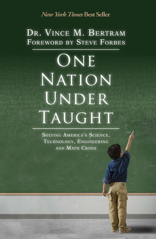 One Nation Under Taught: Solving America’s Science, Technology, Engineering, and Math Crisis