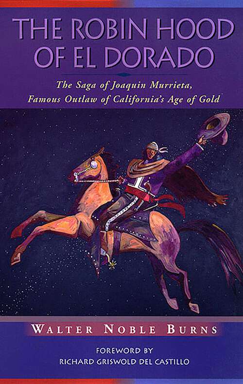 Book cover of The Robin Hood of El Dorado: The Saga of Joaquin Murrieta, Famous Outlaw of California's Age of Gold
