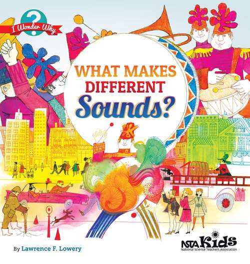 Book cover of What Makes Different Sounds (I Wonder Why Ser.)
