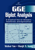 GGE Biplot Analysis: A Graphical Tool for Breeders, Geneticists, and Agronomists