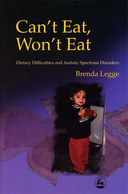 Book cover of Can't Eat, Won't Eat: Dietary Difficulties and Autistic Spectrum Disorders