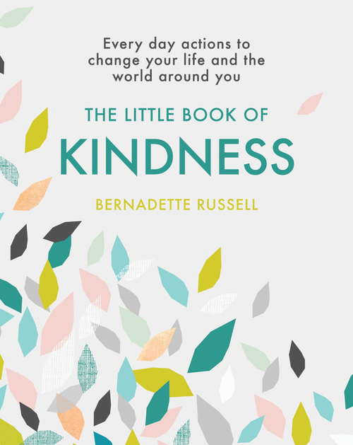 Book cover of The Little Book of Kindness: Everyday actions to change your life and the world around you