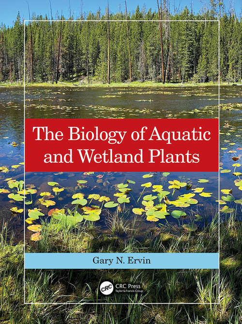 Book cover of The Biology of Aquatic and Wetland Plants