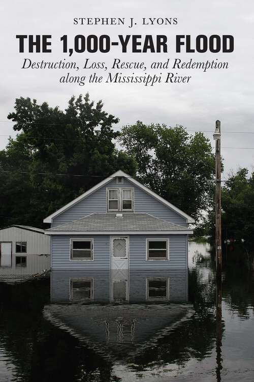 Book cover of 1,000-Year Flood: Destruction, Loss, Rescue, and Redemption along the Mississippi River (1st Edition)