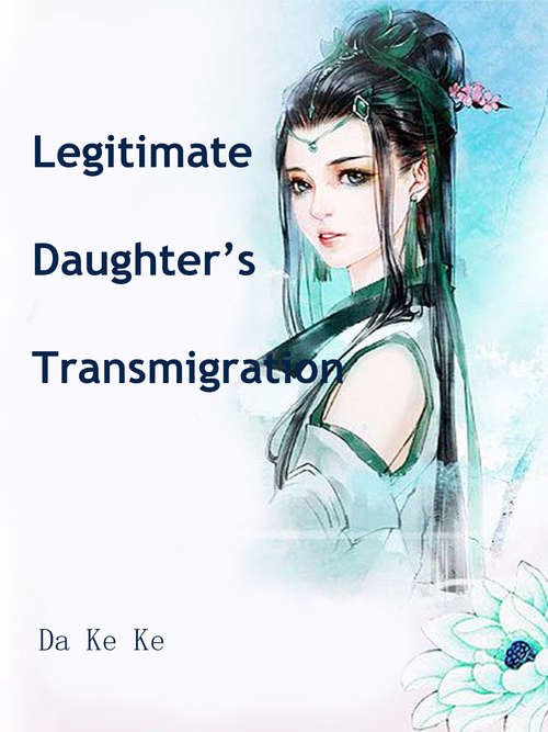 Legitimate Daughter’s Transmigration: Volume 3 (Volume 3 #3)