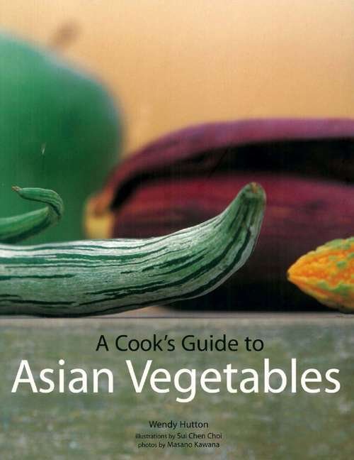 A Cook's Guide to Asian Vegetables