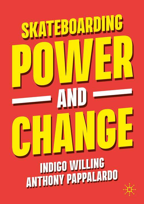 Book cover of Skateboarding, Power and Change (1st ed. 2023)