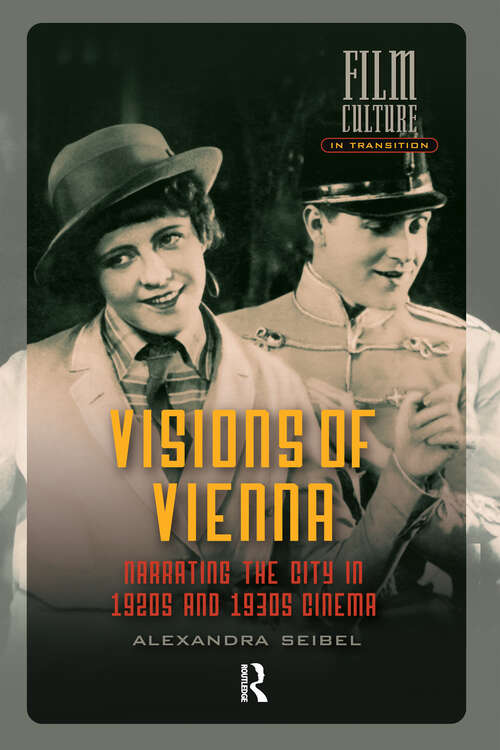Book cover of Visions of Vienna: Narrating the City in 1920s and 1930s Cinema (1) (Film Culture in Transition)