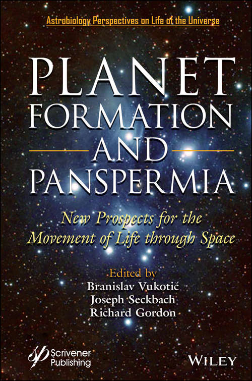 Planet Formation and Panspermia: New Prospects for the Movement of Life Through Space (Astrobiology Perspectives on Life in the Universe)