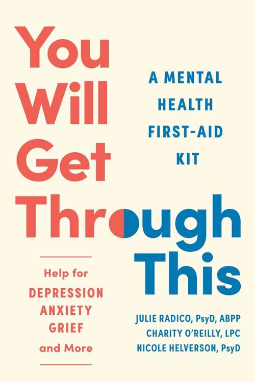 Book cover of You Will Get Through This: A Mental Health First-aid Kit - Help For Depression, Anxiety, Grief And More