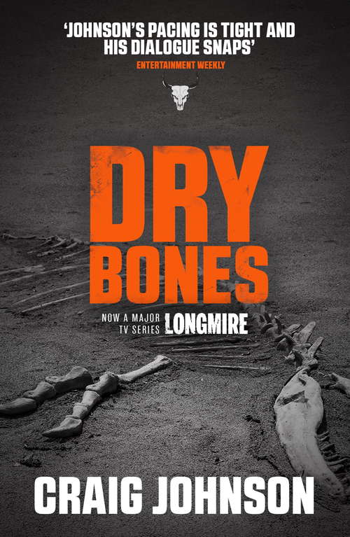 Dry Bones: A thrilling episode in the best-selling, award-winning series - now a hit Netflix show! (A Walt Longmire Mystery #11)