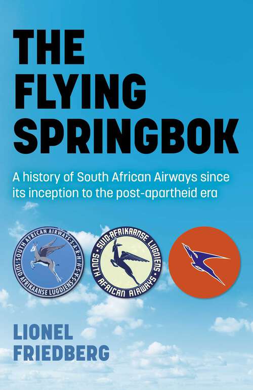 Book cover of The Flying Springbok: A History of South African Airways Since Its Inception to the Post-Apartheid Era
