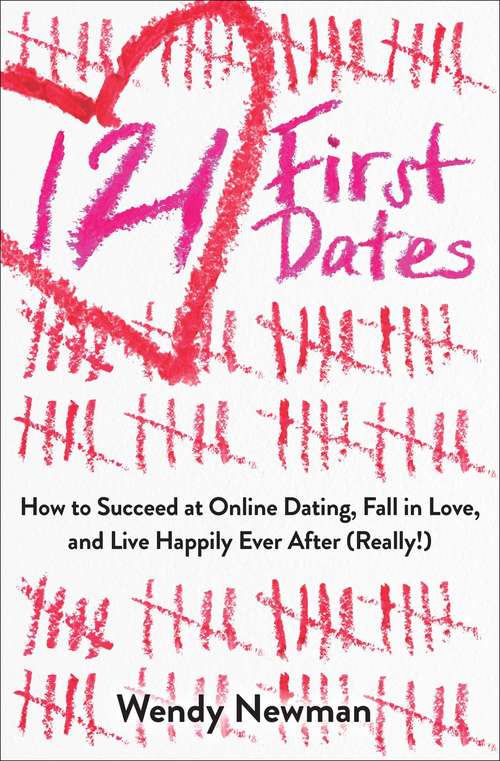 Book cover of 121 First Dates: How to Succeed at Online Dating, Fall in Love, and Live Happily Ever After (Really!)