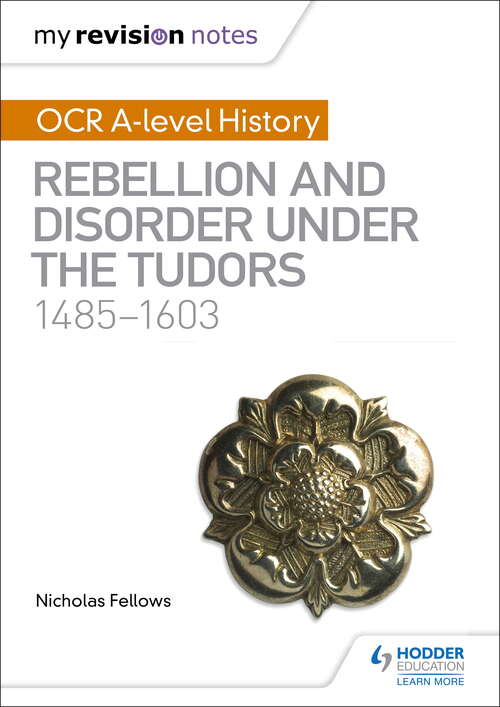 Book cover of My Revision Notes: Rebellion and Disorder under the Tudors 1485-1603
