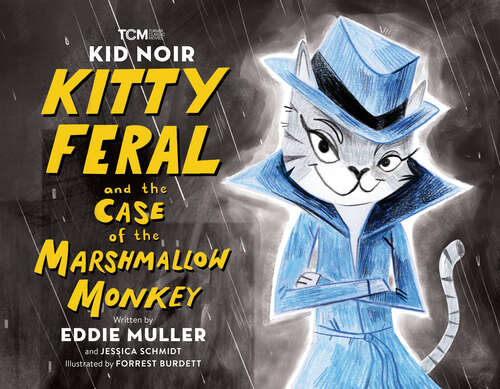 Book cover of Kid Noir: Kitty Feral and the Case of the Marshmallow Monkey (Turner Classic Movies)
