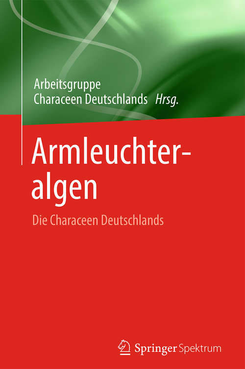 Book cover of Armleuchteralgen: Die Characeen Deutschlands (1. Aufl. 2016)