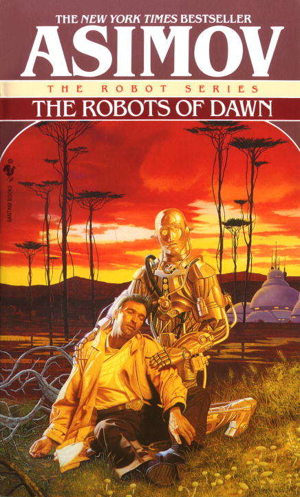 The Robots of Dawn: The Caves Of Steel, The Naked Sun, The Robots Of Dawn (The Robot Series #4)