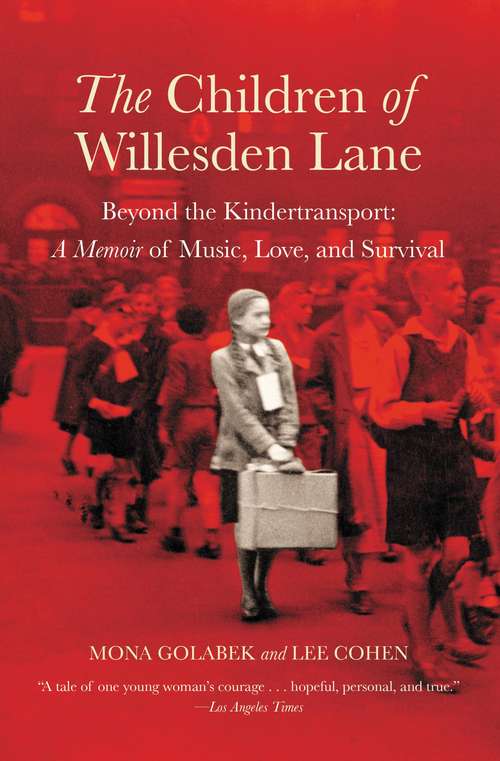 Book cover of The Children of Willesden Lane: Beyond the Kindertransport: A Memoir of Music, Love, and Survival