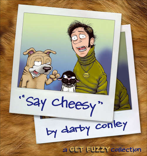 Book cover of Say Cheesy: A Get Fuzzy Collection (Get Fuzzy #7)