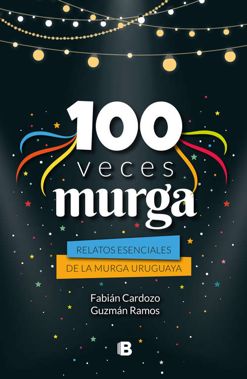 Book cover of 100 veces murga: Relatos escenciales de la murga uruguaya