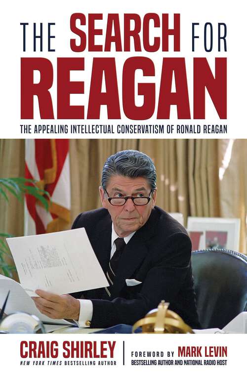 Book cover of The Search for Reagan: The Appealing Intellectual Conservatism of Ronald Reagan