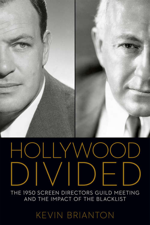 Book cover of Hollywood Divided: The 1950 Screen Directors Guild Meeting and the Impact of the Blacklist (Screen Classics)